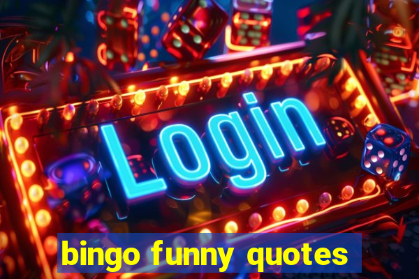 bingo funny quotes